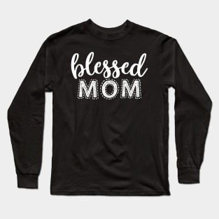 Blessed Mom Gift T shirt Mothers DAY Long Sleeve T-Shirt